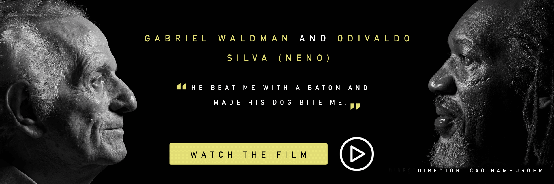 GABRIEL WALDMAN AND ODIVALDO SILVA (NENO). He beat me with a baton and made his dog bite me.  Watch the film. Director: Cao Hamburger.